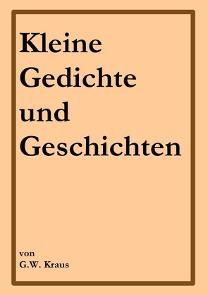 Kleine Gedichte und Geschichten von Kraus,  Walter