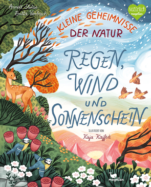 Kleine Geheimnisse der Natur – Regen, Wind und Sonnenschein von Kajfež,  Kaja, Stütze & Vorbach