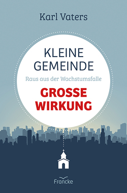 Kleine Gemeinde – große Wirkung von Schnoebbe,  Jokim, Vaters,  Karl