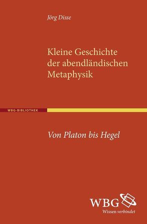 Kleine Geschichte der abendländischen Metaphysik von Disse,  Jörg