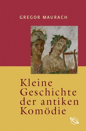 Kleine Geschichte der antiken Komödie von Maurach,  Gregor