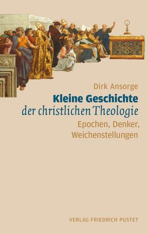 Kleine Geschichte der christlichen Theologie von Ansorge,  Dirk