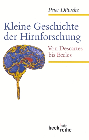 Kleine Geschichte der Hirnforschung von Düweke,  Peter