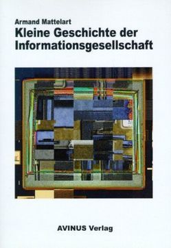 Kleine Geschichte der Informationsgesellschaft von Leitner,  Stefan, Mattelart,  Armand