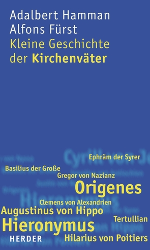 Kleine Geschichte der Kirchenväter von Fürst,  Alfons, Hamman,  Adalbert