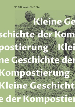 Kleine Geschichte der Kompostierung von Bidlingmaier,  W., Diaz,  L. F.