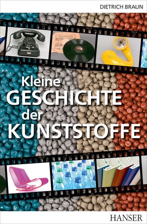 Kleine Geschichte der Kunststoffe von Braun,  Dietrich