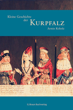 Kleine Geschichte der Kurpfalz von Kohnle,  Armin