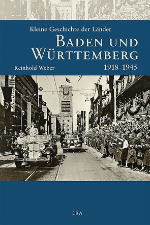 Kleine Geschichte der Länder Baden und Württemberg 1918-1945 von Weber,  Reinhold