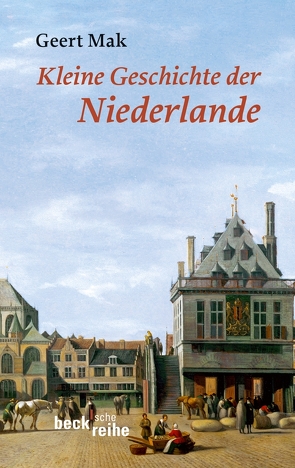 Kleine Geschichte der Niederlande von Ecke,  Andreas, Mak,  Geert, Seferens,  Gregor