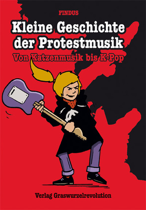 Kleine Geschichte der Protestmusik von Findus