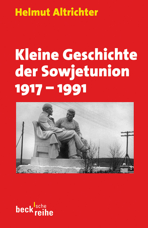 Kleine Geschichte der Sowjetunion 1917-1991 von Altrichter,  Helmut