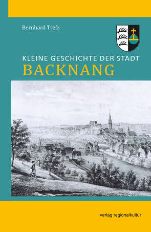 Kleine Geschichte der Stadt Backnang von Trefz,  Bernhard