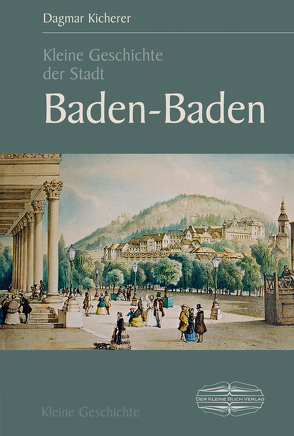 Kleine Geschichte der Stadt Baden-Baden von Kicherer,  Dagmar