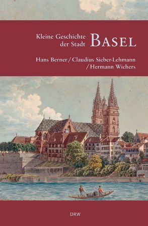 Kleine Geschichte der Stadt Basel von Berner,  Hans, Sieber-Lehmann,  Claudius, Wichers,  Hermann