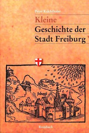 Kleine Geschichte der Stadt Freiburg von Kalchthaler,  Peter