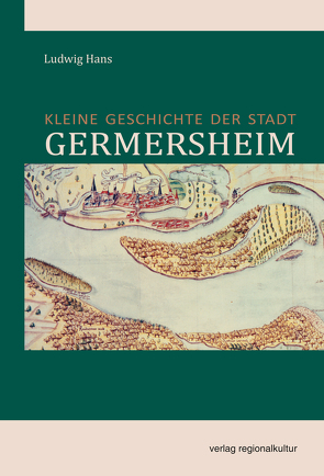 Kleine Geschichte der Stadt Germersheim von Hans,  Ludwig