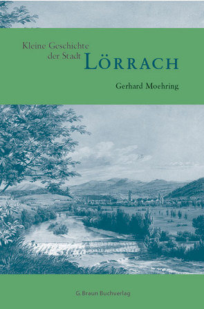 Kleine Geschichte der Stadt Lörrach von Moehring,  Gerhard