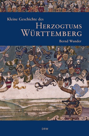 Kleine Geschichte des Herzogtums Württemberg von Wunder,  Bernd