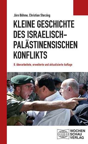 Kleine Geschichte des israelisch-palästinensischen Konflikts von Böhme,  Jörn, Sterzing,  Christian