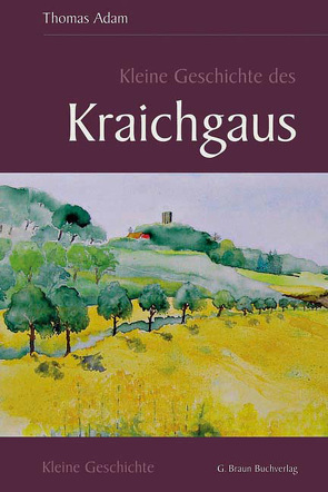 Kleine Geschichte des Kraichgaus von Adam,  Thomas