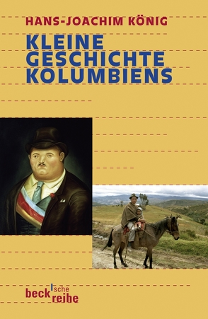 Kleine Geschichte Kolumbiens von König,  Hans-Joachim