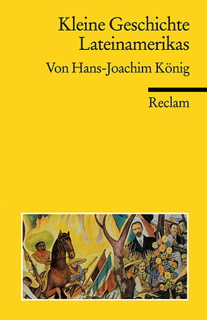 Kleine Geschichte Lateinamerikas von König,  Hans J