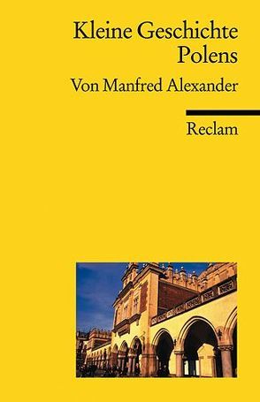 Kleine Geschichte Polens von Alexander,  Manfred