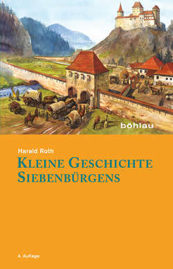 Kleine Geschichte Siebenbürgens von Roth,  Harald