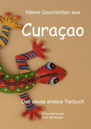 Kleine Geschichten aus Curacao von Verheugen,  Elke, Verheugen,  Ulrike