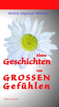 Kleine Geschichten von grossen Gefühlen von Sägesser Wittmer,  Verena