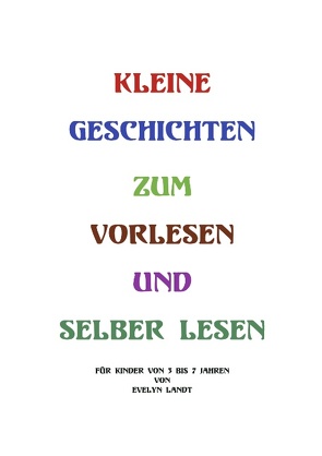 Kleine Geschichten zum Vorlesen oder selber lesen von Landt,  Evelyn