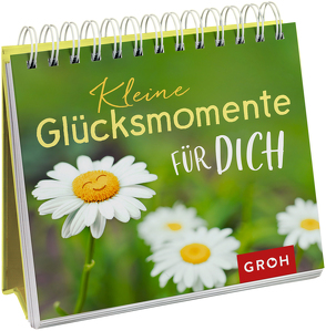 Kleine Glücksmomente für dich von Groh Verlag