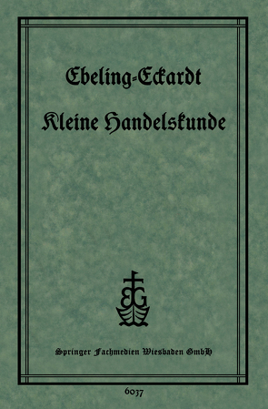 Kleine Handelskunde von Ebeling,  Ph., Eckardt,  Dr. P.