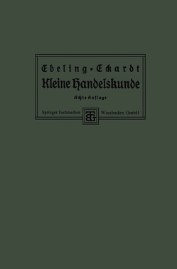 Kleine Handelskunde von Ebeling,  Ph., Eckardt,  Dr. Paul