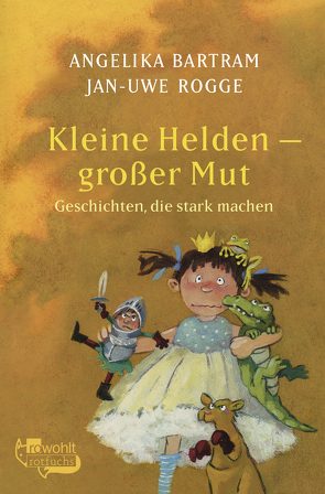 Kleine Helden – großer Mut von Bartram,  Angelika, Rogge,  Jan-Uwe, Swoboda,  Annette