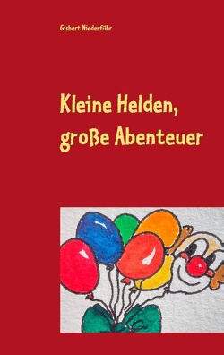 Kleine Helden, große Abenteuer von Niederführ,  Gisbert