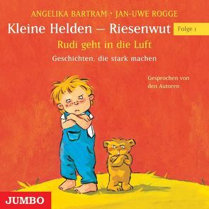 Kleine Helden – Riesenwut Rudi geht in die Luft von Bartram,  Angelika, Rogge,  Jan-Uwe