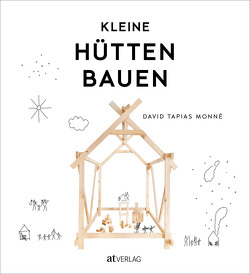 Kleine Hütten bauen von Hevia,  José, Janz,  Daniela, Tapias Monné,  David