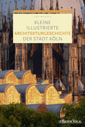 Kleine illustrierte Architekturgeschichte der Stadt Köln von Mainzer,  Prof. Dr. Udo