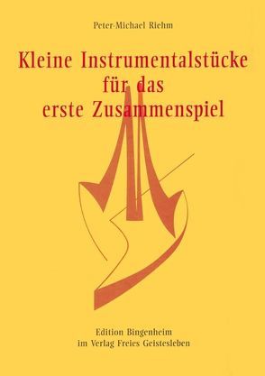 Kleine Instrumentalstücke für das erste Zusammenspiel von Riehm,  Peter M