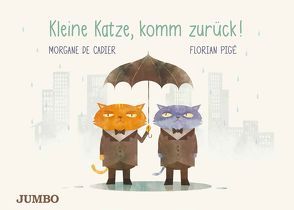 Kleine Katze, komm zurück! von De Cadier,  Morgane, Pigé,  Florian