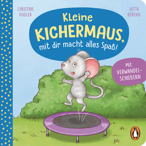 Kleine Kichermaus, mit dir macht alles Spaß! von Berend,  Jutta, Kugler,  Christine