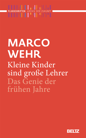 Kleine Kinder sind große Lehrer von Kahl,  Reinhard, Wehr,  Marco