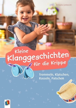 Kleine Klanggeschichten für die Krippe von Lambrecht,  Michaela