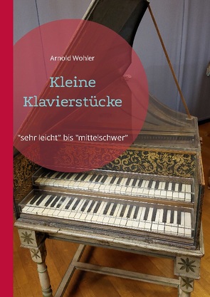 Kleine Klavierstücke von Wohler,  Arnold