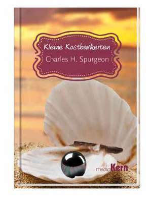 Kleine Kostbarkeiten von E. Spurgeon,  Charles