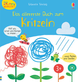 Kleine Kreativ-Werkstatt – Das allererste Buch zum Kritzeln von Cartwright,  Mary, Rinaldo,  Luana, Thompson,  Josephine