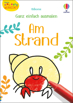 Kleine Kreativ-Werkstatt – Ganz einfach ausmalen: Am Strand von Brown,  Jenny, Nolan,  Kate