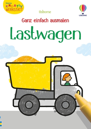 Kleine Kreativ-Werkstatt – Ganz einfach ausmalen: Lastwagen von Addison,  Jenny, Nolan,  Kate